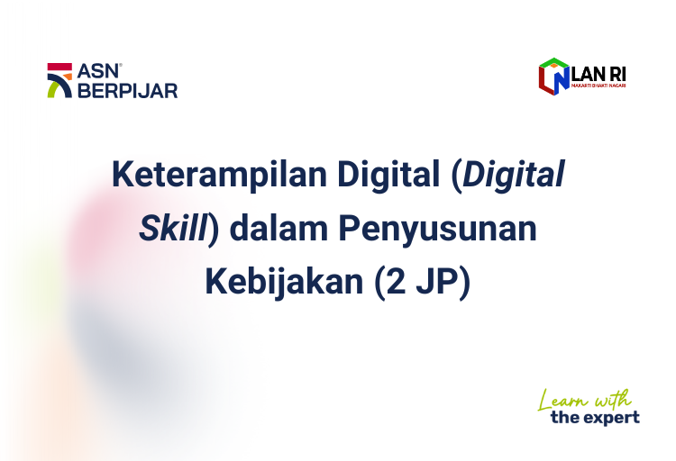 Pelatihan Struktural Kepemimpinan - Keterampilan Digital (Digital Skill) dalam Penyusunan Kebijakan (2 JP)
